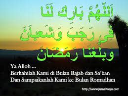 Seandainya masih ada padaku dosa yang belum engkau ampuni atau dosa yang menyebabkan aku disiksa karenanya, sehingga terbitnya fajar malam ini atau sehingga berlalunya bulan ini, maka ampunilah semuanya wahai dzat yang paling pengasih. Doa-Doa Di Bulan Rajab-Sya'ban Menyambut Ramadhan 1437 H ...