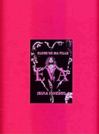 Eva Eloge De Ma Fille Limited Edition Ionesco Irina