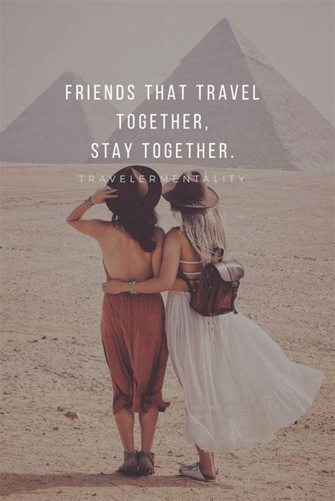 Friends That Travel Together Stay Together Friends Stay Travel