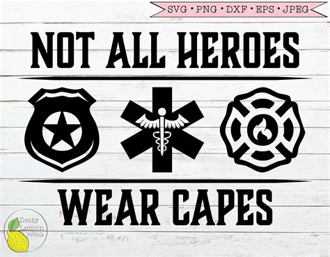 Not All Heroes Wear Capes Svg Nurse Svg Firefighter Police Svg Etsy Uk