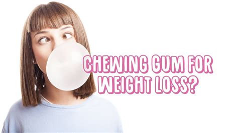 Chewing Gum For Weight Loss Youtube