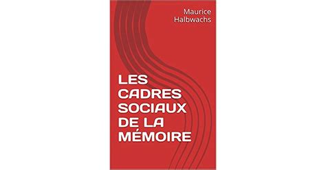 Les Cadres Sociaux De La MÉmoire By Maurice Halbwachs