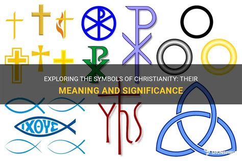 Exploring The Symbols Of Christianity Their Meaning And Significance
