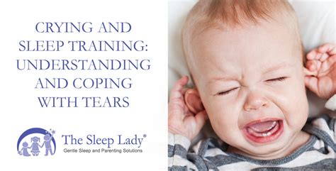 Crying And Sleep Training Understanding And Coping With Tears