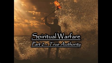 Spiritual Warfare Part 2 True Authority Youtube