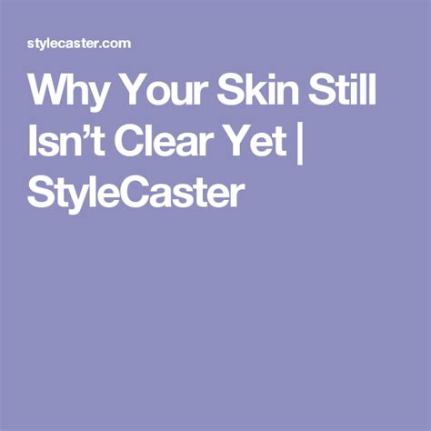 Reasons Why Your Skin Still Isnt Clear Yet Skin Skin Tips Natural Body
