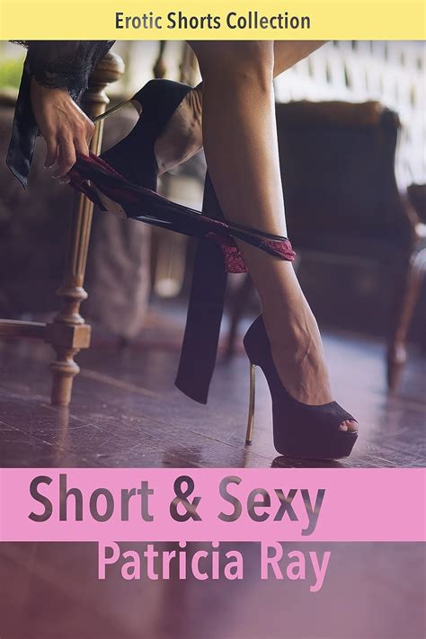 short and sexy erotic short stories short and sexy book 1 ebook ray patricia au