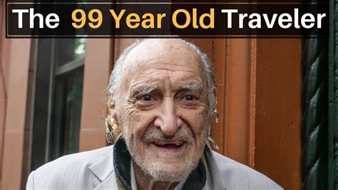 the 99 year old traveler youtube