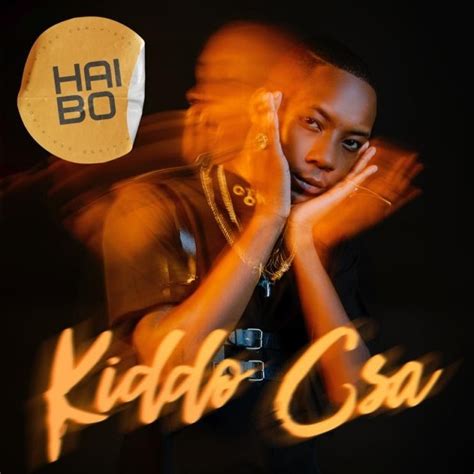 Kiddo Csa Drops His First Major Label Single Haibo Slikouronlife