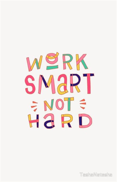 Work Smart Not Hard Work Smarter Inspirational Quotes Happy Words