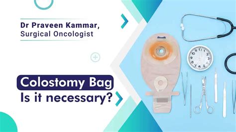 Colostomy Bag In Gi Cancers When And Why You Need It Dr Praveen Kammar