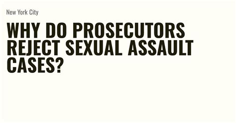 why do prosecutors reject sexual assault cases briefly