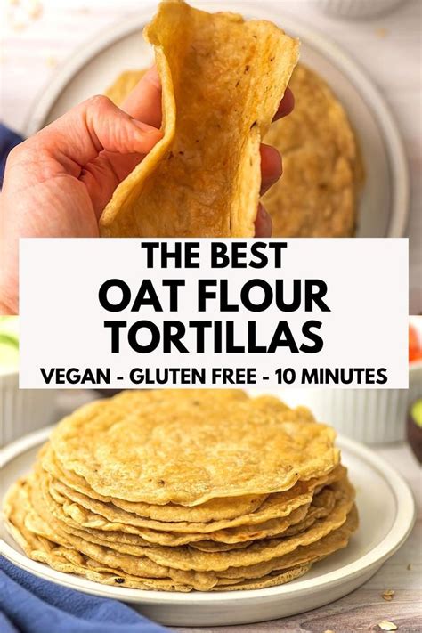 Oat Tortillas Are Soft Pliable And So Easy To Make Better Than Store