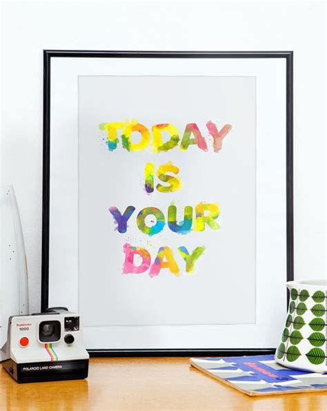 Today Is Your Day Reads This Colorful Print 21 Motivational Posters For Women