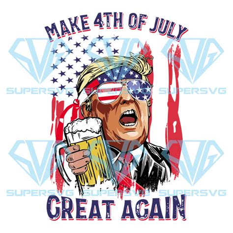 Make 4th of july great again trump svg independence day svg - SuperSVG
