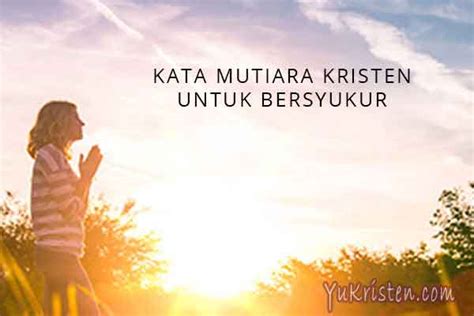 Mendakilah gunung bukan karena ingin terlihat oleh dunia. 24 Kata Mutiara Rohani Kristen Tentang Bersyukur - YuKristen