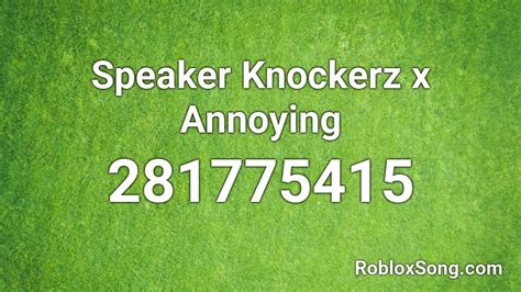 Speaker Knockerz X Annoying Roblox Id Roblox Music Codes