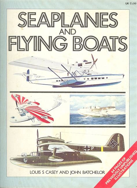 Seaplanes And Flying Boats By Casey S Louis And John Batchelor Near