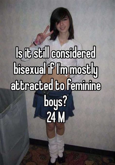 Is It Still Considered Bisexual If Im Mostly Attracted To Feminine