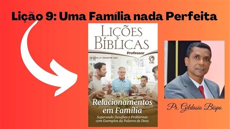 LiÇÃo 9 Adultos Uma FamÍlia Nada Perfeita 2° Trimestre De 2023 Cpad