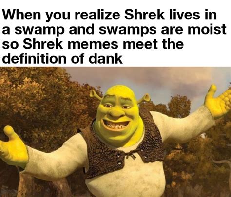 Shrek Is Dank Meme By Bruhidontgiveashit Memedroid