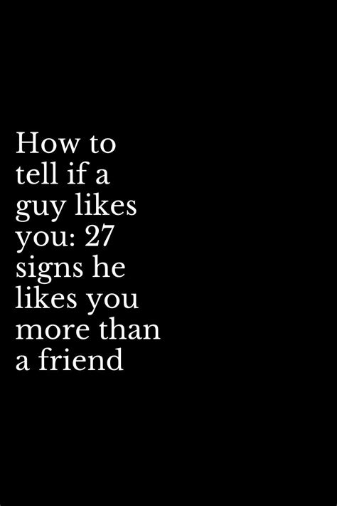 How To Tell If A Guy Likes You 27 Signs He Likes You More Than A