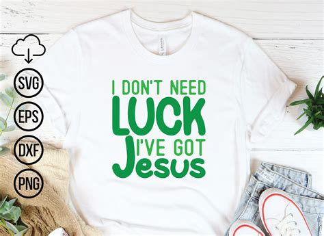 i don t need luck i ve got jesus st pat graphic by svgs · creative fabrica