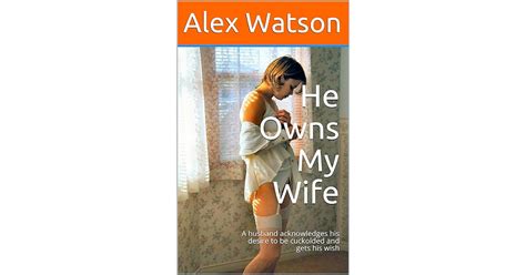 He Owns My Wife A Husband Acknowledges His Desire To Be Cuckolded And