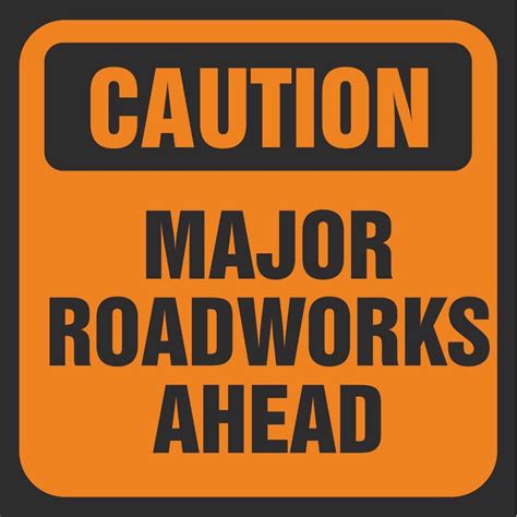 Caution Major Roadworks Ahead Signs Road Traffic Management Signs