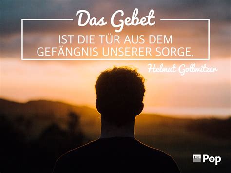 "Das Gebet ist die Tür aus dem Gefängnis unserer Sorge." Helmut