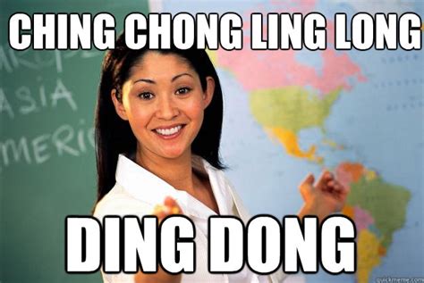 Ching Chong Ling Long Ding Dong Unhelpful High School Teacher Quickmeme