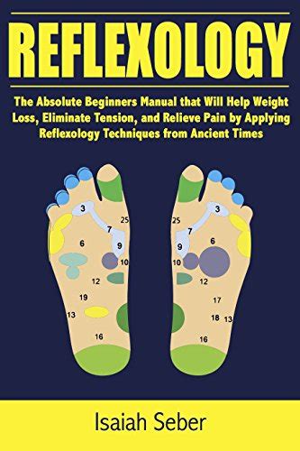 Reflexology The Absolute Beginners Manual That Will Help Weight Loss