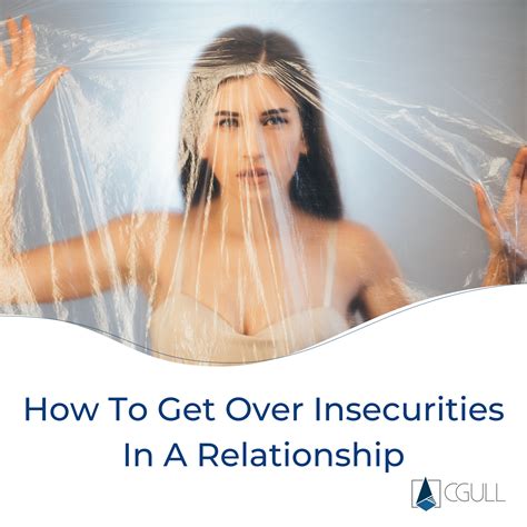 How To Get Over Insecurities In A Relationship Cgull