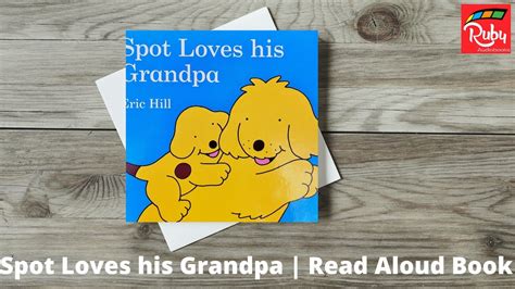 Spot Loves His Grandpa Read Aloud Book Ruby Audiobooks Youtube