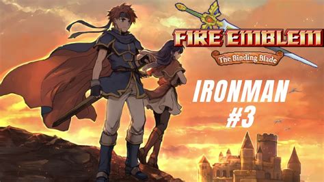 Play online gba game on desktop pc, mobile, and tablets in maximum quality. Fire Emblem Binding Blade IRONMAN Challenge Part 3 - YouTube