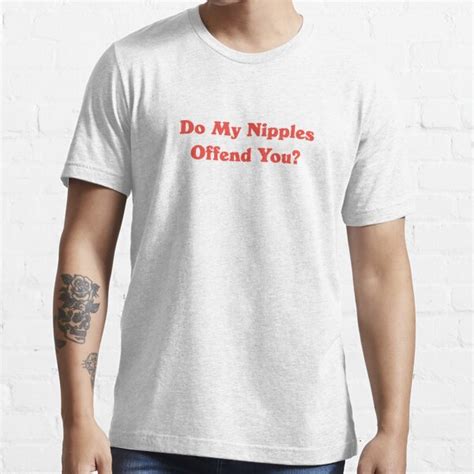 Funny Sarcasm Do My Nipples Offend You Vintage Aesthetics T Shirt For Sale By Warhog