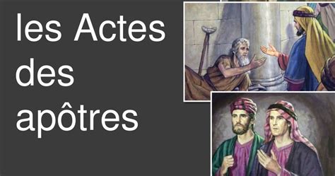 Le récit des actes des apôtres, cinquième livre du nouveau testament, est la seconde partie de l'œuvre dédicacée à théophile, la première chapitre 1 1 j'ai fait mon premier livre, ô théophile, sur toutes les choses que jésus a faites et enseignées depuis le commencement, 2 jusqu'au jour où il fut. Grands diaporamas : Pierre et Paul dans les Actes des ...