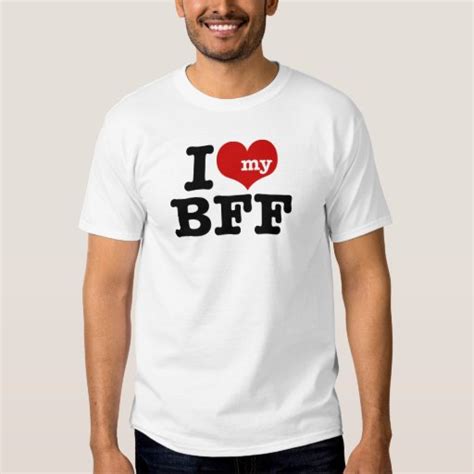 I Love My Bff T Shirt Zazzle