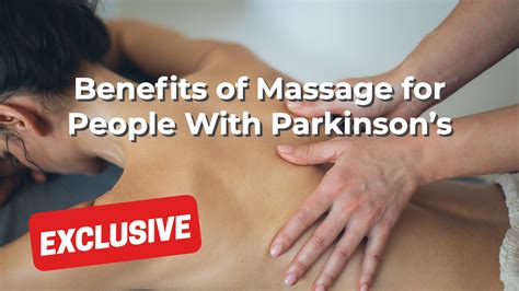 Benefits Of Massage For People With Parkinson’s American Massage Council