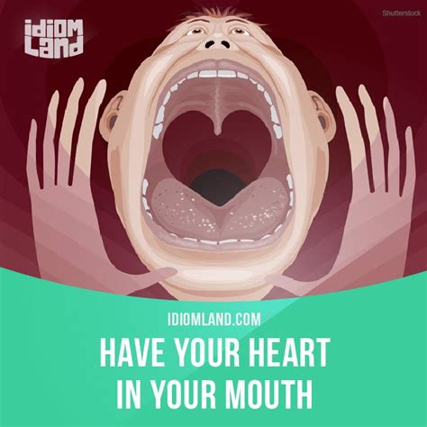 Have Your Heart In Your Mouth Means To Be Very Nervous Example