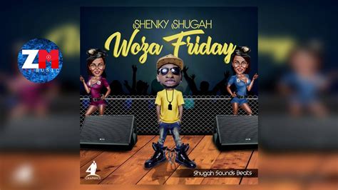 Shenky Shugah Woza Friday Audio Zedmusic Zambian Music 2018