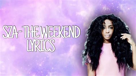 Canadian singer, songwriter, and record producer. SZA - THE WEEKEND ( LYRICS ) - YouTube