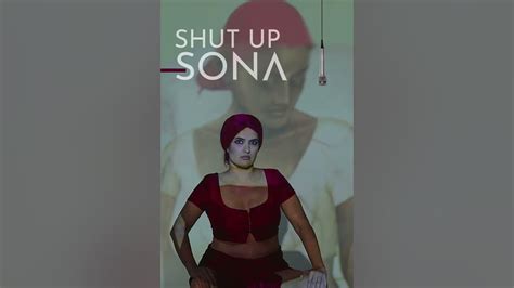 Shut Up Sona Motion Poster Sona Mohapatra A Film By Deepti Gupta Omgrown Music Youtube