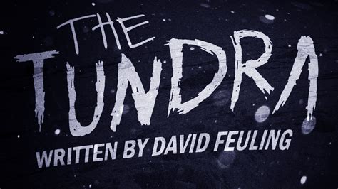 The Tundra By David Feuling Scary Story Readings By Otis Jiry