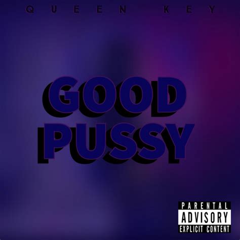 Good Pussy Single By Queen Key Spotify