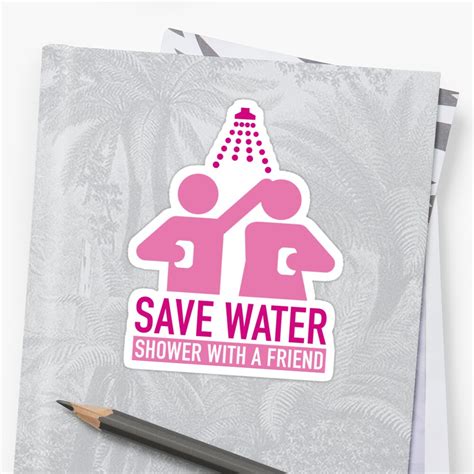 Save Water Shower With A Friend Sticker By AmazingVision Redbubble
