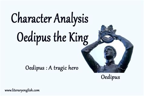 character analysis of oedipus a tragic hero literary english