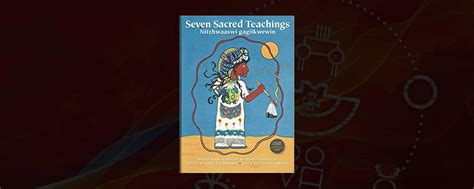 Seven Sacred Teachings Niizhwaaswi Gagiikwewin Werklund