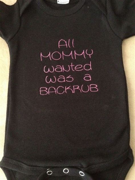 All Mommy Wanted Was A Backrub Bodysuit Embroidered Embroidered Shirt T Shirts For Women