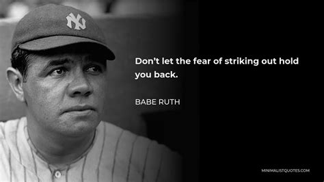 Babe Ruth Quote Dont Let The Fear Of Striking Out Hold You Back